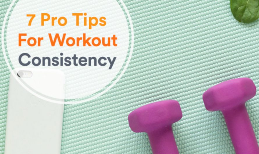 7 Pro Tips to Get In line with Your Workouts